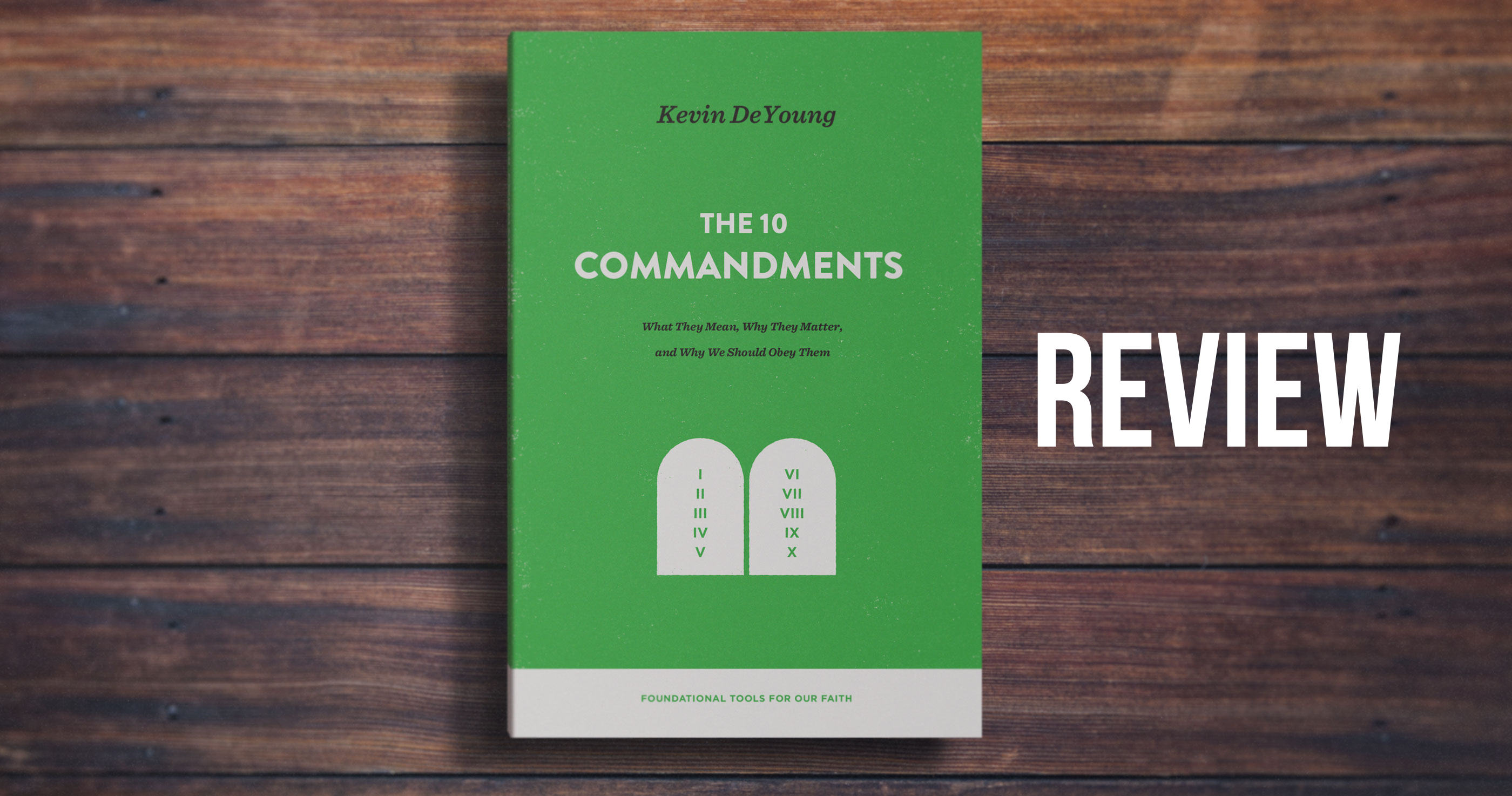 You are currently viewing Review: The Ten Commandments by Kevin DeYoung