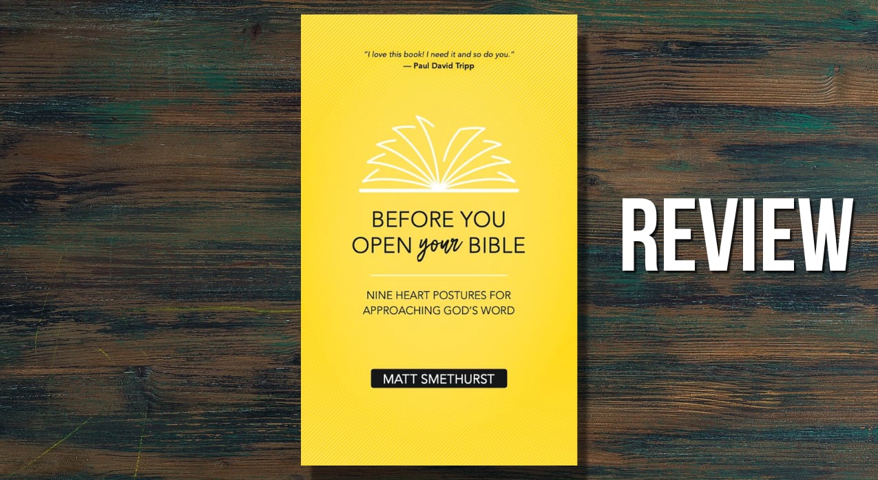 You are currently viewing Review: Before You Open Your Bible by Matt Smethurst