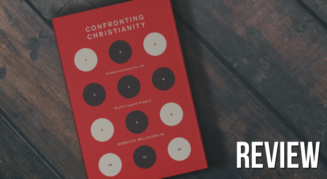 You are currently viewing Review: Confronting Christianity by Rebecca McLaughlin